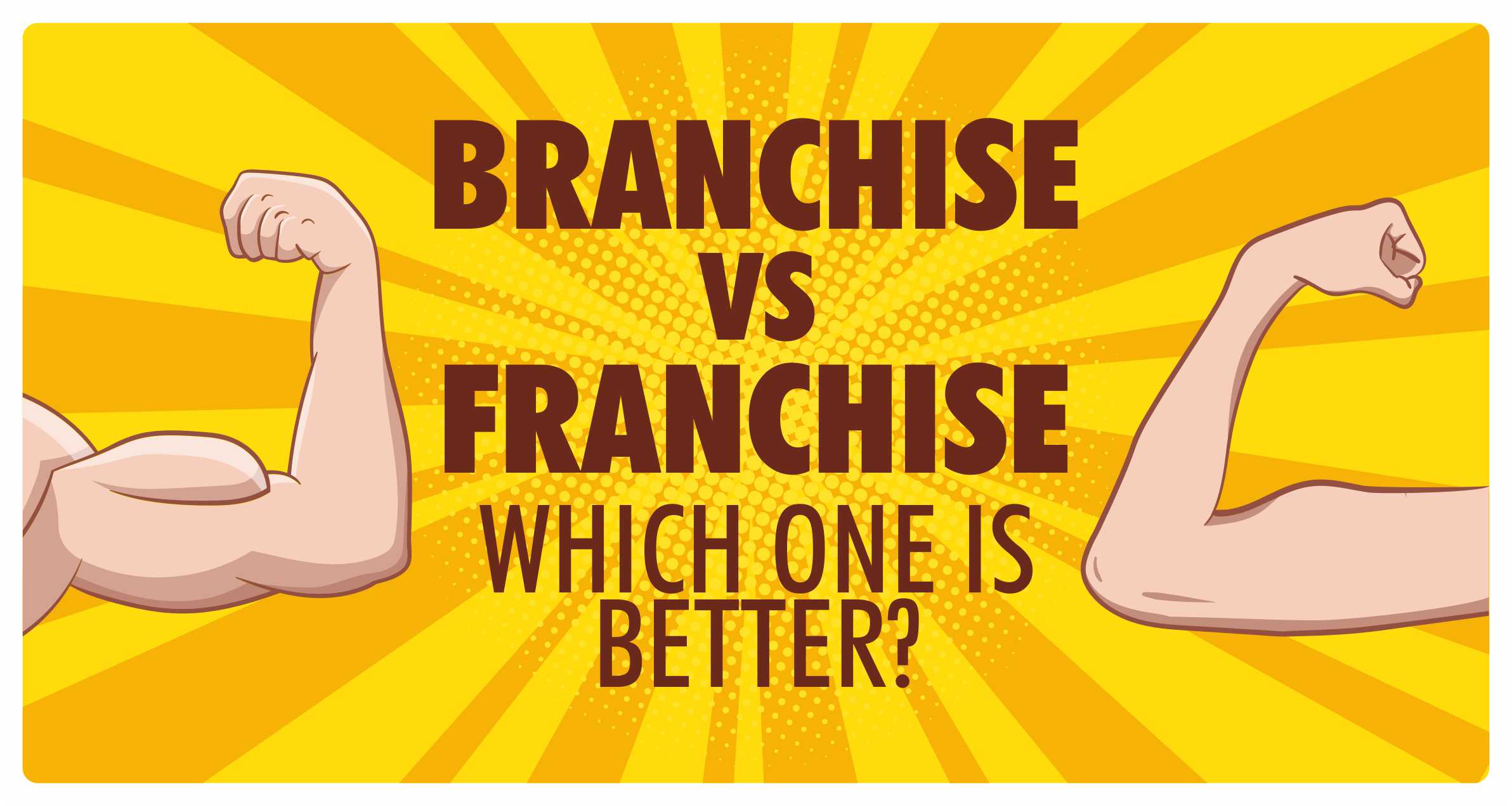 Branchise Vs Franchise Which one is better